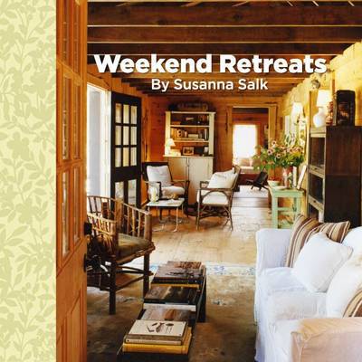 Weekend Retreats - Susanna Salk - Książki - Rizzoli International Publications - 9780847832002 - 7 kwietnia 2009