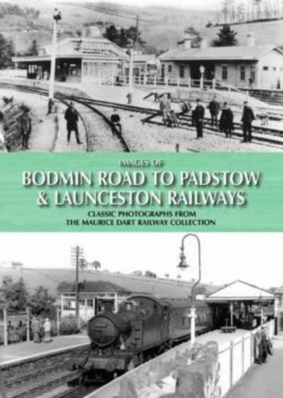 Cover for Maurice Dart · Images of Bodmin Road to Padstow &amp; Launceston Railways (Hardcover Book) (2014)