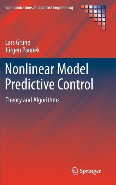 Cover for Lars Grune · Nonlinear Model Predictive Control: Theory and Algorithms - Communications and Control Engineering (Inbunden Bok) (2011)