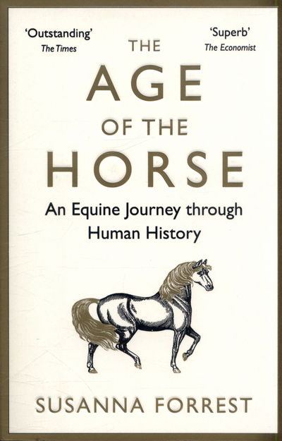 Cover for Susanna Forrest · The Age of the Horse: An Equine Journey through Human History (Pocketbok) [Main edition] (2017)