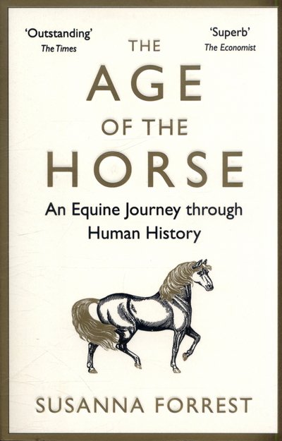 Cover for Susanna Forrest · The Age of the Horse: An Equine Journey through Human History (Paperback Bog) [Main edition] (2017)