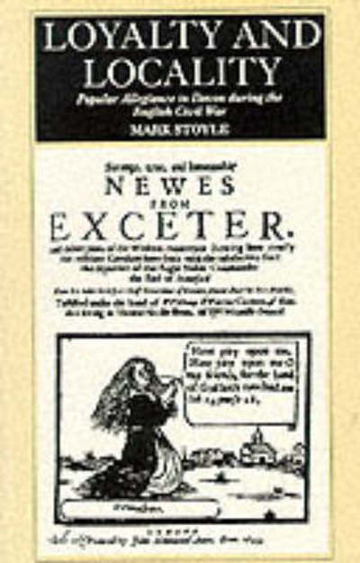 Cover for Prof. Mark Stoyle · Loyalty And Locality: Popular Allegiance in Devon during the English Civil War (Taschenbuch) (1996)