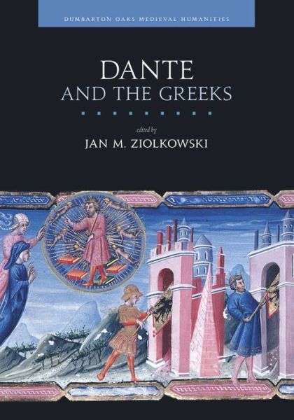 Cover for Jan M. Ziolkowski · Dante and the Greeks - Dumbarton Oaks Medieval Humanities (Hardcover Book) (2014)