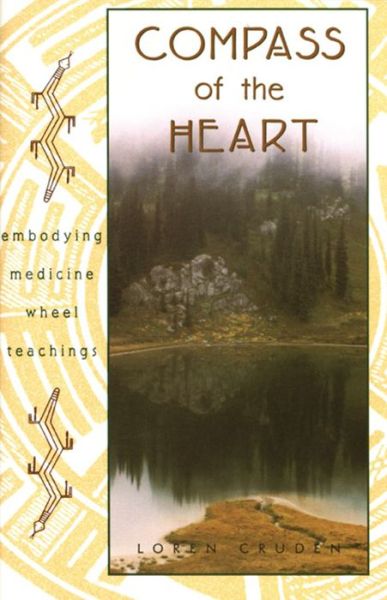 Cover for Loren Cruden · Compass of the Heart: Embodying Medicine Wheel Teachings (Paperback Book) [Original Ed. edition] (2000)