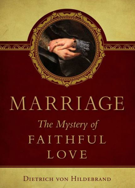 Cover for Dietrich Von Hildebrand · Marriage: the Mystery of Faithful Love (Paperback Book) (1984)