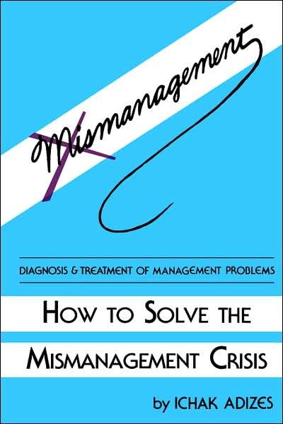 Cover for Ichak Adizes · How to Solve the Mismanagement Crisis: Diagnosis and Treatment of Management Problems (Taschenbuch) (1985)
