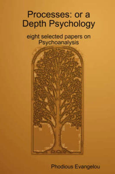 Cover for Phodious Evangelou · Processes: or a Depth Psychology. Eight Selected Papers on Psychoanalysis (Paperback Book) (2008)