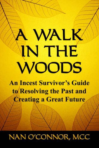 Cover for Nan O'connor Mcc · A Walk in the Woods: an Incest Survivor's Guide to Resolving the Past and Creating a Great Future (Paperback Book) (2006)