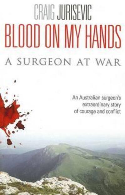 Cover for Craig Jurisevic · Blood on My Hands A Surgeon at War (Book) (2010)