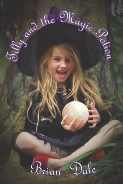 Cover for Brian Dale · Tilly and the Magic Potion (Pocketbok) (2020)