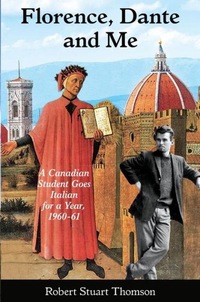 Cover for Robert Stuart Thomson · Florence, Dante and Me (Paperback Book) (2017)