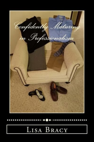 Cover for Lisa a Bracy · Confidently Maturing in Professionalism (Paperback Bog) (2018)