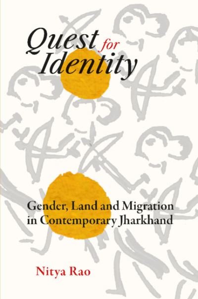 Cover for Rao, Nitya (University of East Anglia) · Quest for Identity: Gender, Land and Migration in Contemporary Jharkhand (Hardcover Book) (2024)