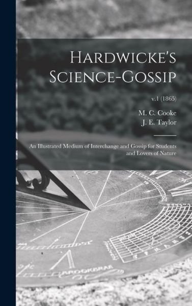 Hardwicke's Science-gossip - M C (Mordecai Cubitt) B 1825 Cooke - Books - Legare Street Press - 9781013362002 - September 9, 2021