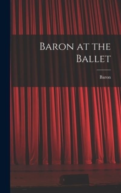 Cover for 1906- Baron · Baron at the Ballet (Hardcover Book) (2021)