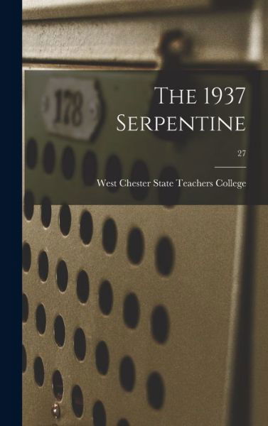 The 1937 Serpentine; 27 - West Chester State Teachers College - Livres - Hassell Street Press - 9781013908002 - 9 septembre 2021