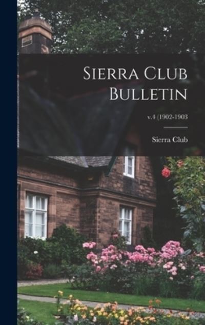 Cover for Sierra Club · Sierra Club Bulletin; v.4 (1902-1903 (Gebundenes Buch) (2021)