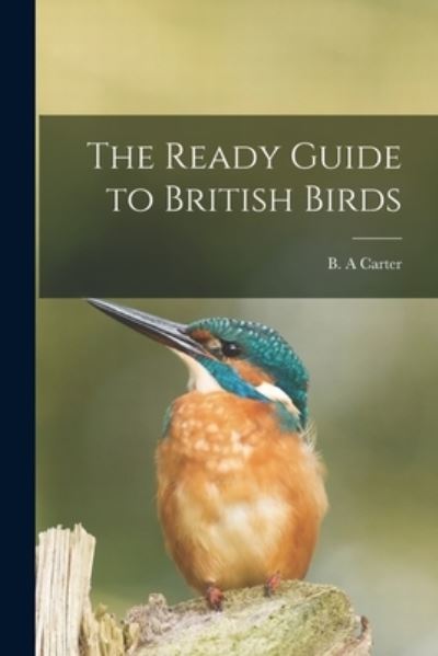 Cover for B A Carter · The Ready Guide to British Birds (Paperback Book) (2021)