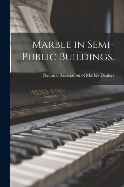 Cover for National Association of Marble Dealer · Marble in Semi-public Buildings. (Paperback Book) (2021)