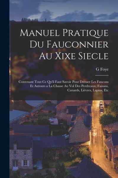 Cover for G. Foye · Manuel Pratique du Fauconnier Au Xixe Siecle (Book) (2022)