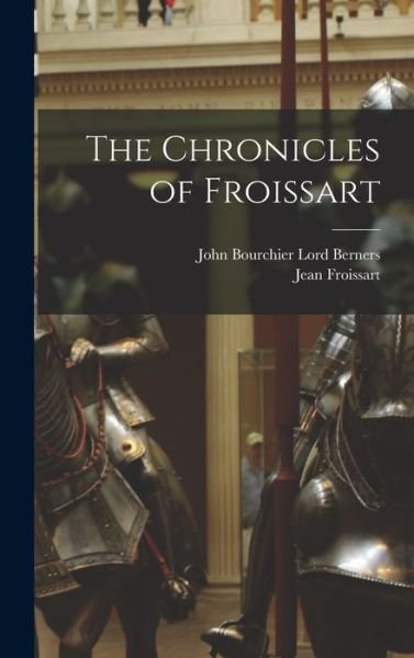 Cover for Jean Froissart · Chronicles of Froissart (Bog) (2022)
