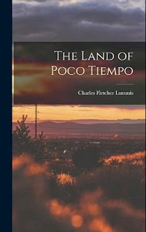 Cover for Charles Fletcher Lummis · Land of Poco Tiempo (Book) (2022)