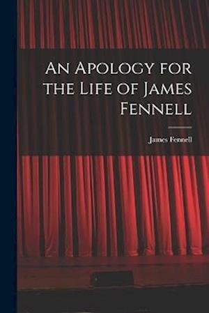 Cover for James Fennell · Apology for the Life of James Fennell (Bok) (2022)