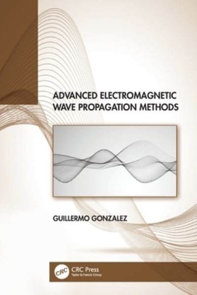 Guillermo Gonzalez · Advanced Electromagnetic Wave Propagation Methods (Paperback Bog) (2024)