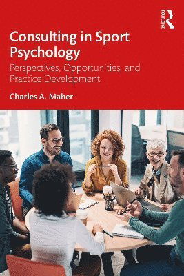 Cover for Maher, Charles A. (Rutgers University, USA) · Consulting In Sport Psychology: Perspectives, Opportunities, and Practice Development (Paperback Book) (2025)