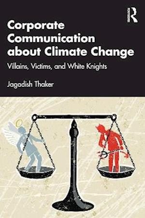 Cover for Jagadish Thaker · Corporate Communication about Climate Change: Villains, Victims, and White Knights (Paperback Book) (2025)