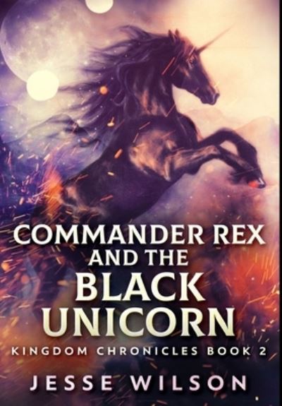 Cover for Jesse Wilson · Commander Rex and the Black Unicorn (Hardcover Book) (2021)