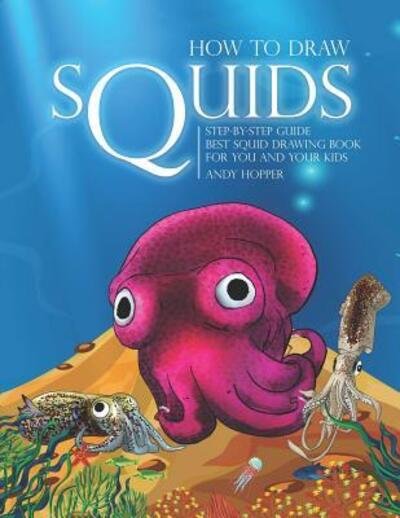 Cover for Andy Hopper · How to Draw Squids Step-by-Step Guide (Pocketbok) (2019)