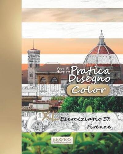 Pratica Disegno [Color] - XL Eserciziario 37 - York P. Herpers - Bøger - Independently published - 9781080717002 - 15. juli 2019