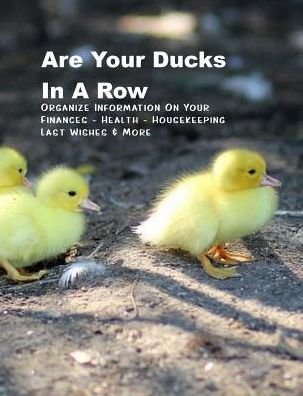 Are Your Ducks in a Row - Shayley Stationery Books - Books - Independently Published - 9781090282002 - March 12, 2019
