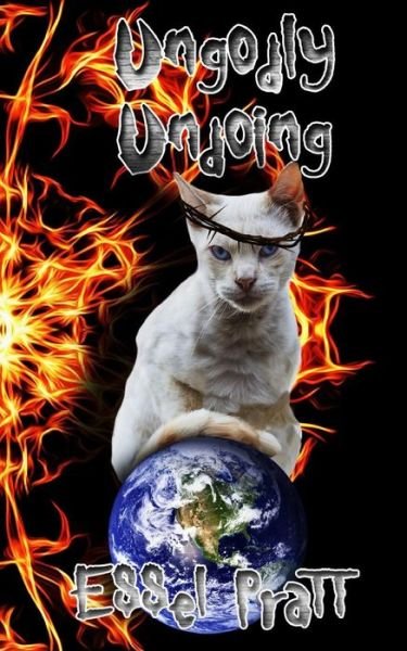 Ungodly Undoing - Essel Pratt - Books - Independently Published - 9781096040002 - April 27, 2019
