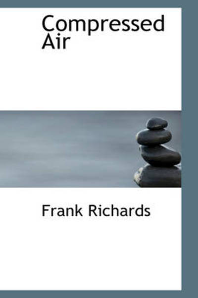 Cover for Frank Richards · Compressed Air (Gebundenes Buch) (2009)