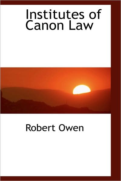 Cover for Robert Dale Owen · Institutes of Canon Law (Pocketbok) (2009)