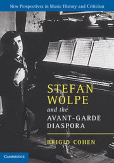 Cover for Cohen, Brigid (New York University) · Stefan Wolpe and the Avant-Garde Diaspora - New Perspectives in Music History and Criticism (Gebundenes Buch) (2012)