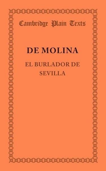 El Burlador de Sevilla - Cambridge Plain Texts - Tirso de Molina - Books - Cambridge University Press - 9781107681002 - January 24, 2013