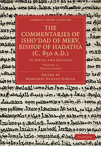 Cover for Margaret Dunlop Gibson · The Commentaries of Isho’dad of Merv, Bishop of Hadatha (c. 850 A.D.): In Syriac and English - Cambridge Library Collection - Religion (Paperback Book) (2011)