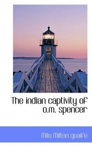 Cover for Milo Milton Quaife · The Indian Captivity of O.m. Spencer (Paperback Book) (2009)