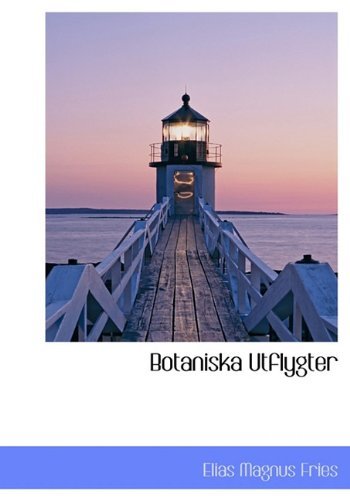 Botaniska Utflygter - Elias Magnus Fries - Books - BiblioLife - 9781117648002 - December 8, 2009