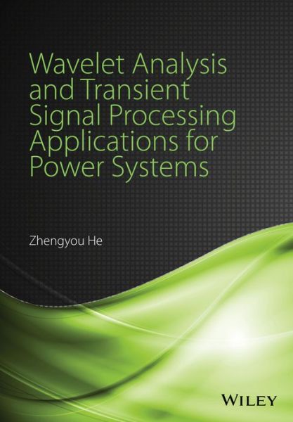 Cover for He, Zhengyou (Southwest Jiaotong University, China) · Wavelet Analysis and Transient Signal Processing Applications for Power Systems (Hardcover Book) (2016)