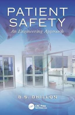 Cover for Dhillon, B.S. (University of Ottawa, Canada.) · Patient Safety: An Engineering Approach (Paperback Book) (2017)