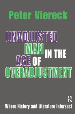 Cover for Peter Viereck · Unadjusted Man in the Age of Overadjustment: Where History and Literature Intersect (Gebundenes Buch) (2018)