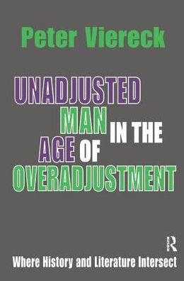 Cover for Peter Viereck · Unadjusted Man in the Age of Overadjustment: Where History and Literature Intersect (Hardcover bog) (2018)
