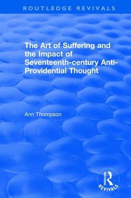 Cover for Ann Thompson · The Art of Suffering and the Impact of Seventeenth-century Anti-Providential Thought - Routledge Revivals (Paperback Book) (2019)