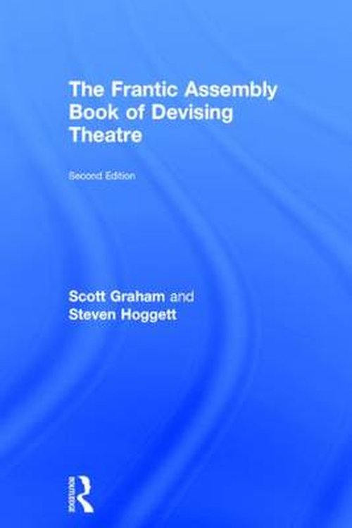 Cover for Scott Graham · The Frantic Assembly Book of Devising Theatre (Gebundenes Buch) (2014)