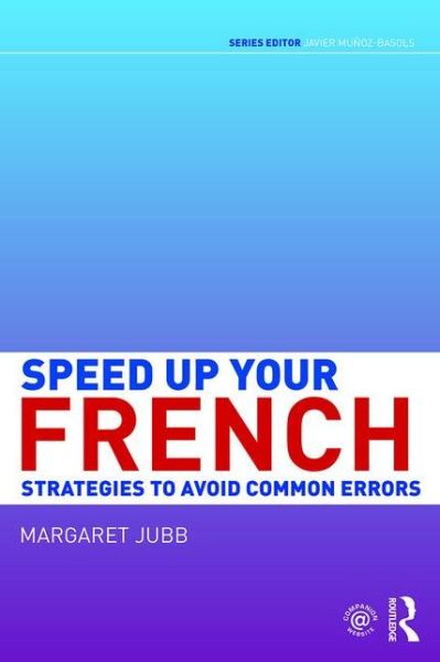 Cover for Jubb, Margaret (University of Aberdeen) · Speed up your French: Strategies to Avoid Common Errors - Speed up your Language Skills (Paperback Book) (2016)