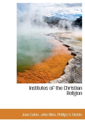 Institutes of the Christian Religion - John Allen - Książki - BiblioLife - 9781140264002 - 6 kwietnia 2010